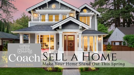 Spring Stand Out - Sell a Home - Coach Realtors